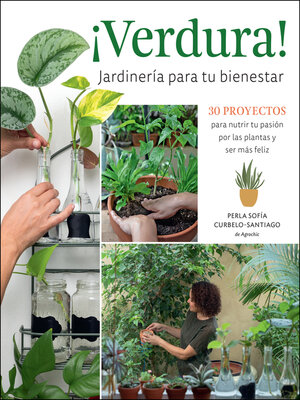 ¡Verdura! – Jardinería para tu bienestar / ¡Verdura! – Living a Garden Life (Spanish Edition) - ebook